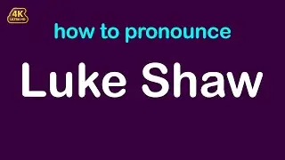 How to pronounce Luke Shaw