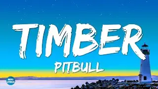 Pitbull - Timber (Lyrics) ft. Ke$ha