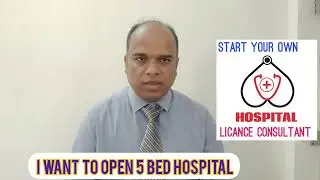 # HOW TO OPEN 5 BED HOSPITAL // LICENCE