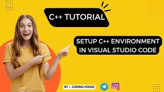 How to Install and Set Visual Studio Code and MinGW Compiler for C and C++ | C++ Tutorials