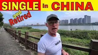 SINGLE and RETIRED in CHINA!