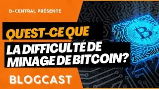Qu'est-ce que la difficult&eacute; de minage de Bitcoin?