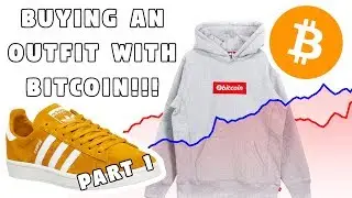 BUYING A STREETWEAR OUTFIT WITH BITCOIN?!?