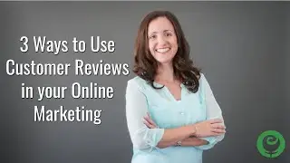 3 Ways to Use Customer Reviews in your Online Marketing