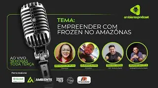 🚀 EPISÓDIO 65 – PODCAST AMBIENTE - COM OS EMPRESÁRIOS DEVALICE DA SILVA E CLAUDIO ALVES