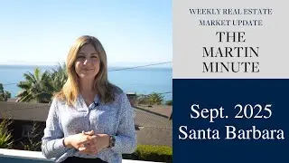The Martin Minute: Santa Barbara | September 2025 Update