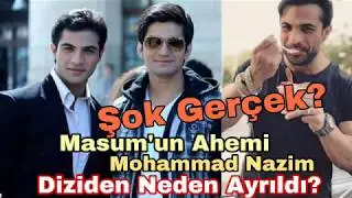 Masumun Ahemi Mohammad Nazim Diziden Neden Ayrıldı? Şok Ger&ccedil;ek.