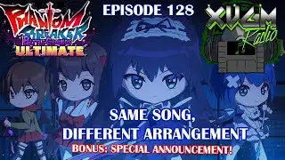 XVGM Radio - Episode 128 - Same Song, Different Arrangement: Phantom Breaker Battle Grounds Ultimate