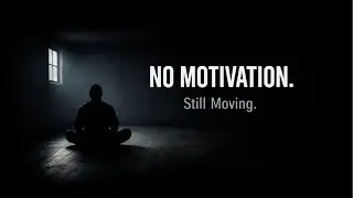No Motivation. Still Moving. (Silent Samurai Path)