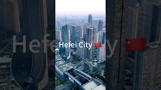 Hefei City, Anhui Province 🇨🇳#travel #beautiful #city #hefei
