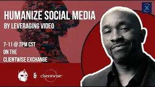 Clientwise and Optimum Films present: Humanizing Social Media by Leveraging Video