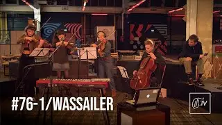WASSAILER - 242 | LBTV Live Session #76