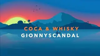 GionnyScandal- COCA & WHISKY TESTO E AUDIO LYRICS