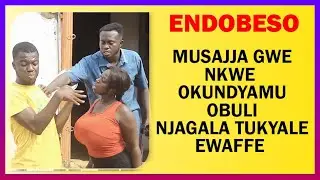 ENDOBESO: MUSAJJA GWE NKOYE  OKUNDYAMU OBULI NJAGALA TUKYALE EWAFFE