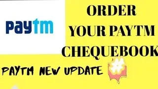 How to order paytm chequebook || AP KAISA PAYTM KA CHEQUE BOOK ORDER KAR SAKTA HAI||PAYTM NEW UPDATE