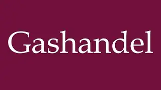 How to Pronounce ''Gashandel'' (Gas trading) Correctly in German