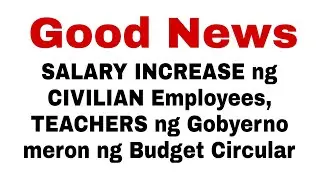 Good News! Officially Effective na ang Salary Increase sa Civilian Employees ng Government 