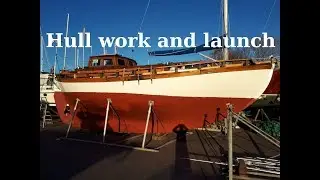 33 - Hull work and launch (36' Colin Archer)