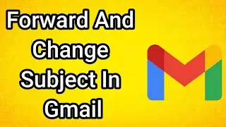 Как переслать и изменить тему письма в Gmail
