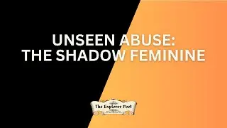 Unseen Abuse the Shadow Feminine #segments