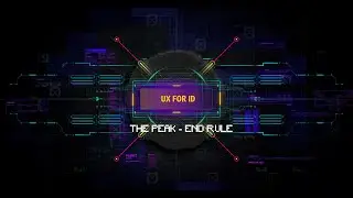 UX for ID: The Peak - End Rule