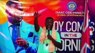 JOY COMES IN THE MORNING| PRAYERS | Rev. Isaac Osei | EPISODE 446