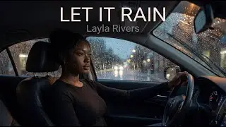Layla Rivers &ndash; Let It Rain (Slow R&B / Healing)