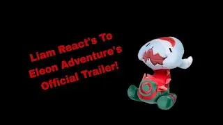 Liam React's| I Reacted to Eleon Adventure's Official Trailer! Peak.