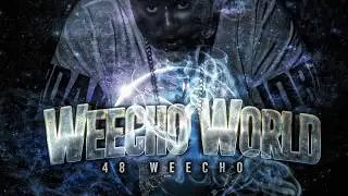48 Weecho - Weecho (Prod. Chill Go Hard) Hosted By DJ Swamp Izzo