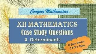 Class 12 Mathematics - Case Study Questions on the Topic Determinants
