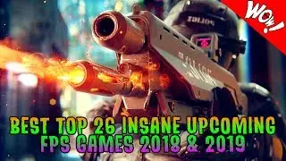 BEST TOP 26 INSANE UPCOMING FPS GAMES 2018 & 2019 PS4 | Xbox One | Switch | PC
