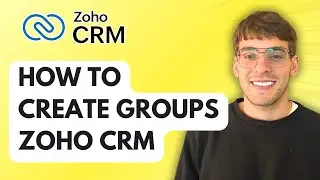How to Create Groups in Zoho CRM [2026 Full Guide]