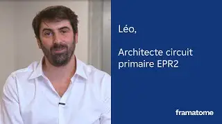L&eacute;o, architecte circuit primaire EPR2 chez Framatome