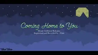 Drunk Girlfriend Roleplay - Coming Home To You