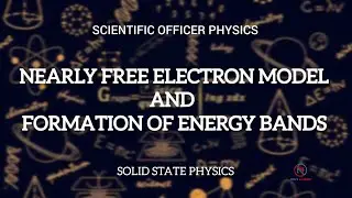 NEARLY FREE ELECTRON MODEL AND FORMATION OF ENERGY BANDS || SOLID STATE PHYSICS || SOP