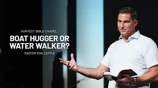 Boat-Hugger or Water Walker? | Pastor Ron Zappia, July 19&ndash;20, 2025
