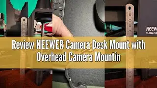 Review NEEWER Camera Desk Mount with Overhead Camera Mounting Arm and 1/4