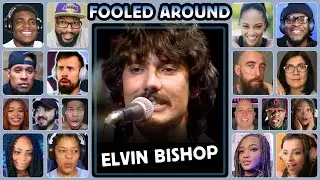 Elvin Bishop - Fooled around and fell in love - Reaction Compilation