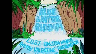 Blue Water Riddim Mix (Full) Feat. Randy Valentine, Dalton Harris, L.U.S.T (January 2019)