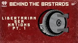 Часть первая: Совсем не печальная история либертарианских морских наций | BEHIND THE BASTARDS