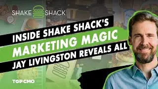 Shake Shack - Behind-the-scenes | TOP CMO | Episode 58