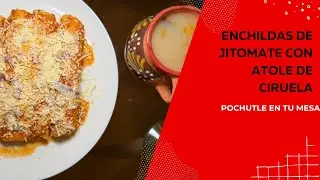 Enchiladas de jitomate con atole de ciruelas 