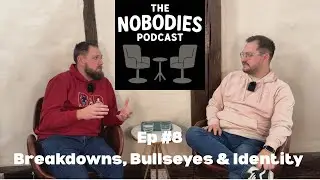 Ep #8 Breakdowns, Bullseyes & Identity