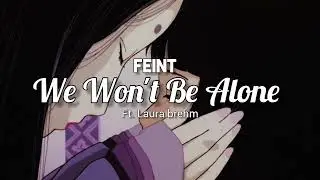 Feint - We Won't Be Alone ft. Laura Brehm (Slowed & Reverb)