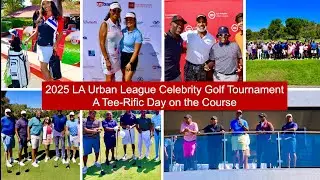 2025 LA Urban League Celebrity Golf Tournament Recap