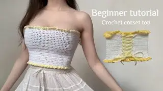 ￼ Easy crochet corset top tutorial / ￼￼ beginner friendly tutorial ⭐️