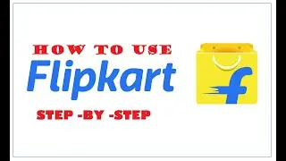 How to use  Flipkart app on smartphone | DOWNLOAD & INSTALL| CREATE ACCOUNT | SHOPPING| PAYMENT