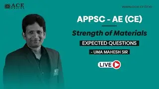 APPSC AE (CE ) : Expected Questions from Strength of Materials by Uma Mahesh Sir | ACE Online Live