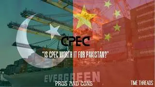 Is CPEC worth it for Pakistan? | Time Threads