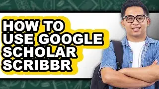 How to Use Google Scholar Scribbr (easy Method)